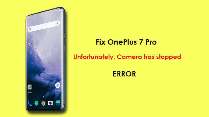 How to fix OnePlus 7 Pro, Unfortunately, Camera has stopped error