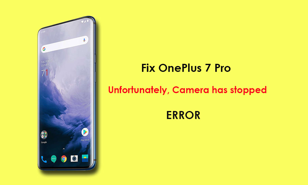 How to fix OnePlus 7 Pro, Unfortunately, Camera has stopped error