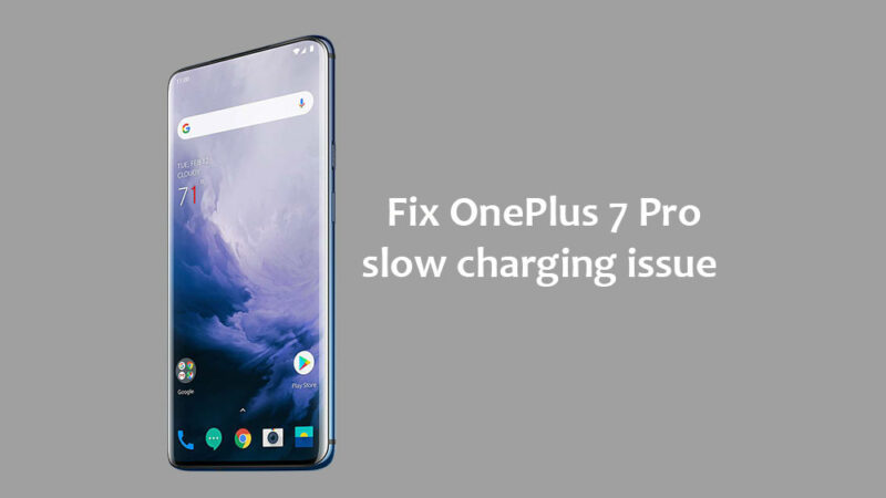 How to fix OnePlus 7 Pro slow charging issue [troubleshoot fast charging]