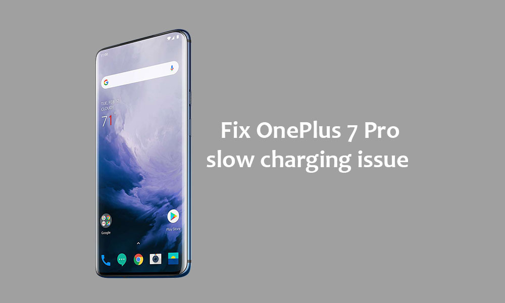 How to fix OnePlus 7 Pro slow charging issue [troubleshoot fast charging]