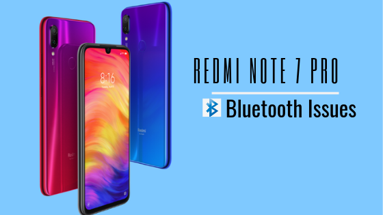How to Fix Redmi Note 7 Pro Bluetooth connection issues
