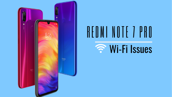 How to Fix Redmi Note 7 Pro Wi-Fi issues [Slow or No Internet, Disconnecting]