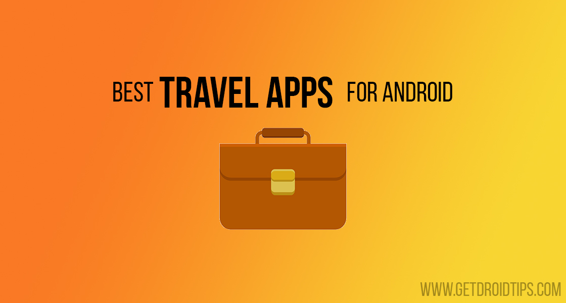 Top 5 Travel Apps for Android to plan your new trip