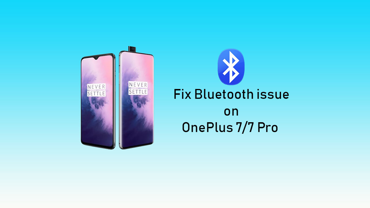 How to Fix Bluetooth issue on OnePlus 7 and OnePlus 7 Pro