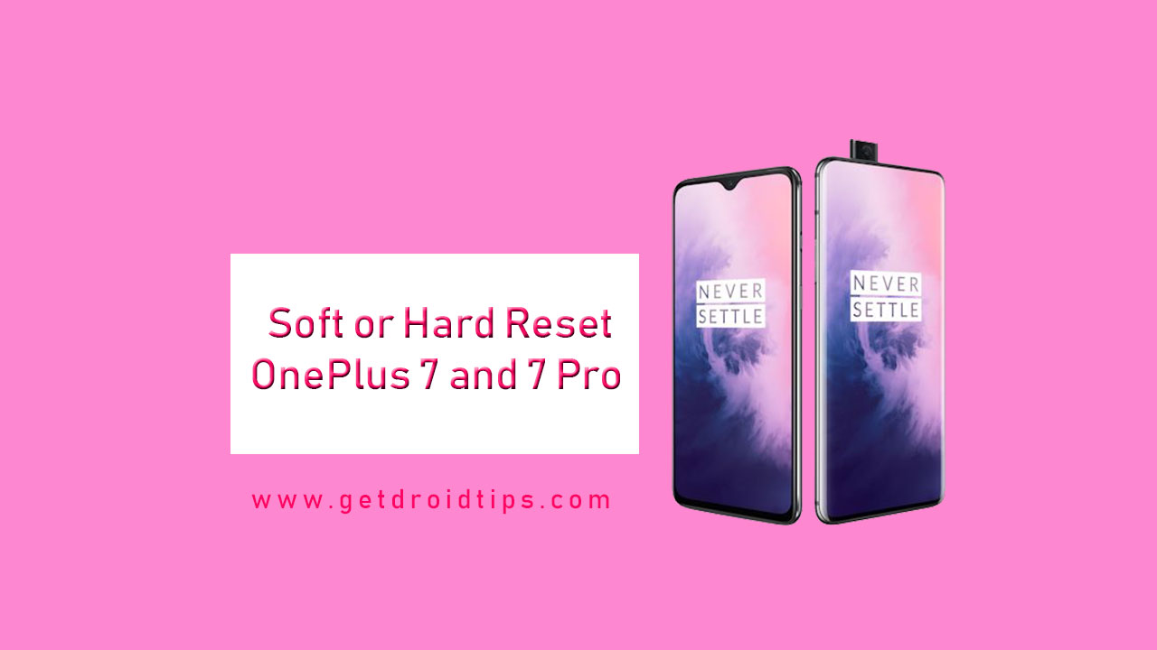 How to perform soft or hard reset OnePlus 7 and 7 Pro