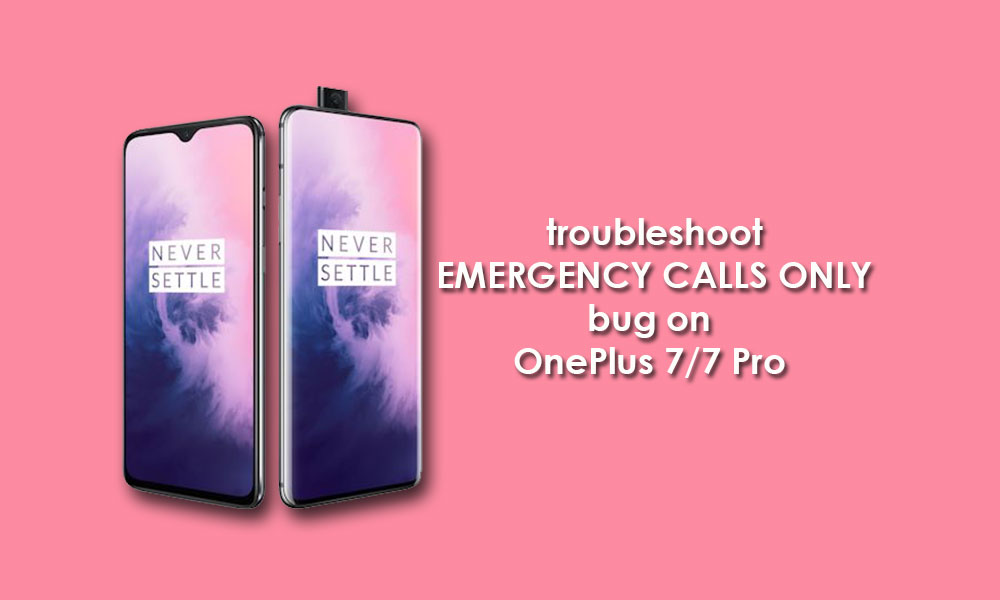 How to troubleshoot EMERGENCY CALLS ONLY bug on OnePlus 7/7 Pro