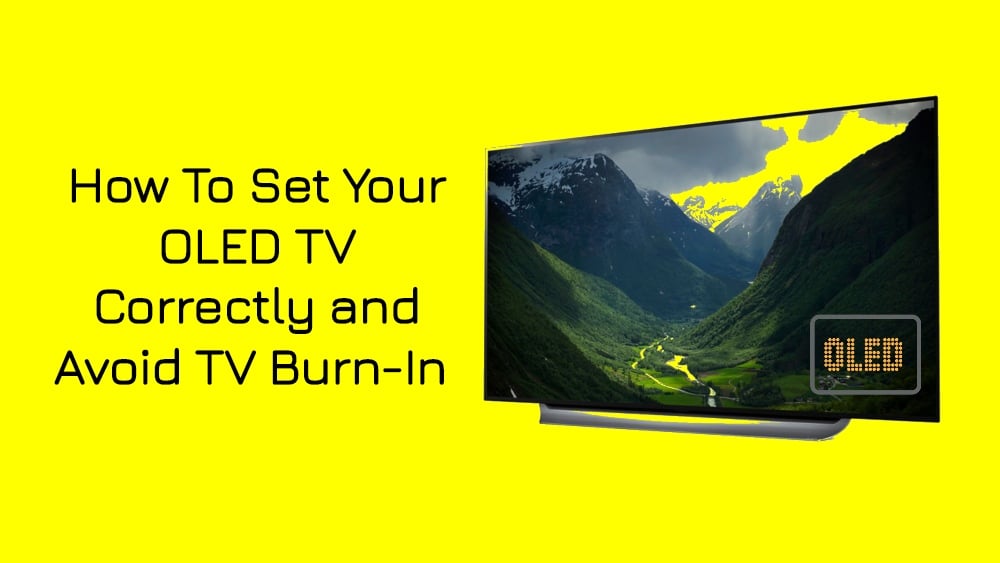 How To Set Your OLED TV Correctly and Avoid TV Burn-In 