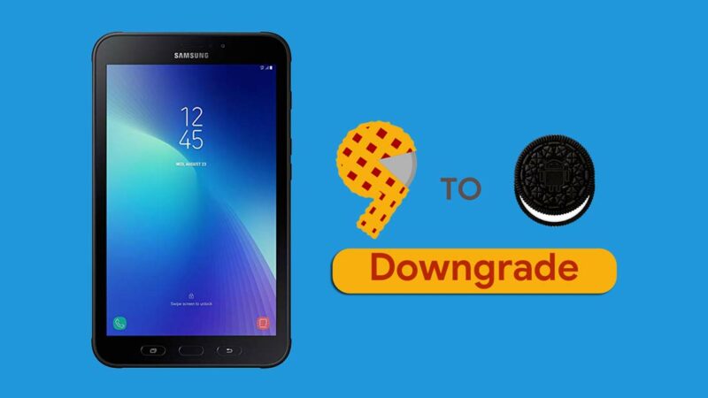 How to Downgrade Galaxy Tab Active 2 from Android 9.0 Pie to Oreo