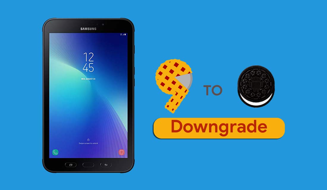 How to Downgrade Galaxy Tab Active 2 from Android 9.0 Pie to Oreo