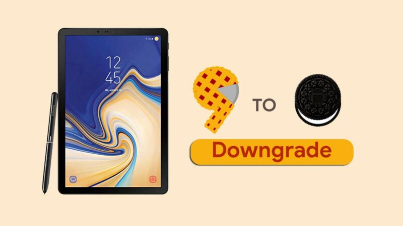 How to Downgrade Galaxy Tab S4 from Android 9.0 Pie to Oreo