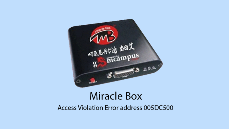 How to Solve Access Violation Error address 005DC500 in Miracle Box 2.58 or Higher