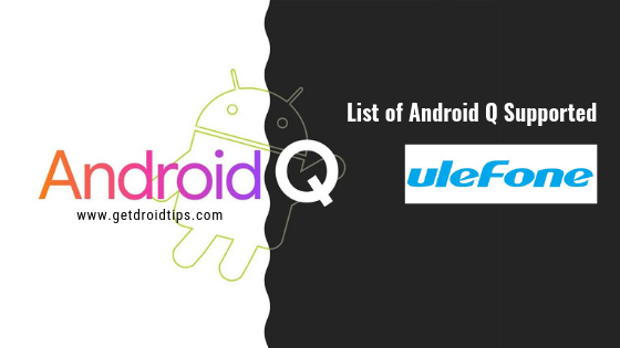 List of Android 10 Q Supported Ulefone Devices