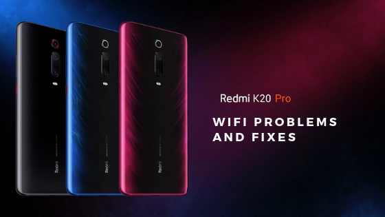 Redmi K20 Pro WiFi Problems and Fixes [Not Connecting, Disconnecting, Slow]