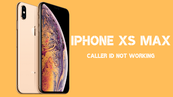 How to fix Caller ID that’s not working on the Apple iPhone XS Max?