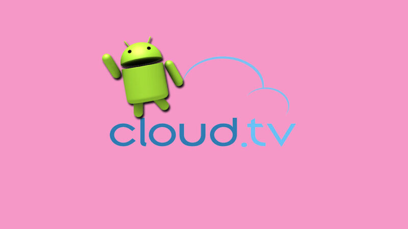 What is Cloud TV? How to install Free Cloud TV APK on your Android