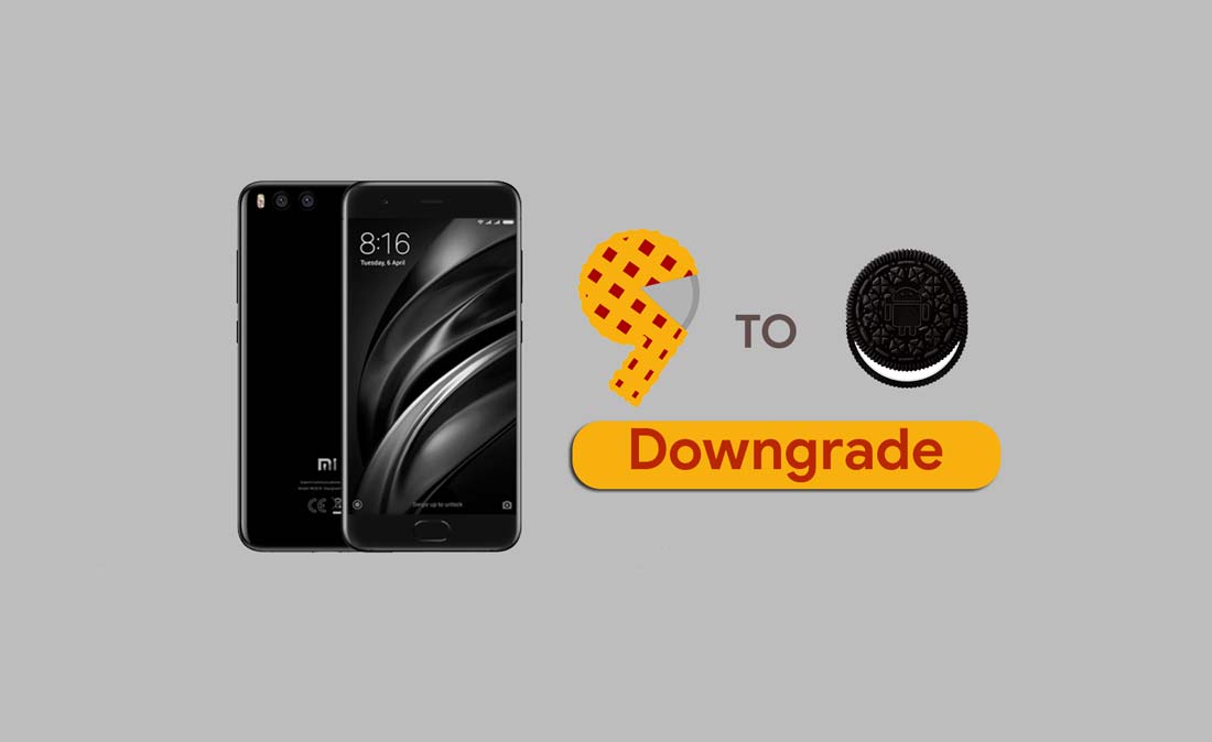 How to Downgrade Xiaomi Mi 6 from Android 9.0 Pie to Oreo