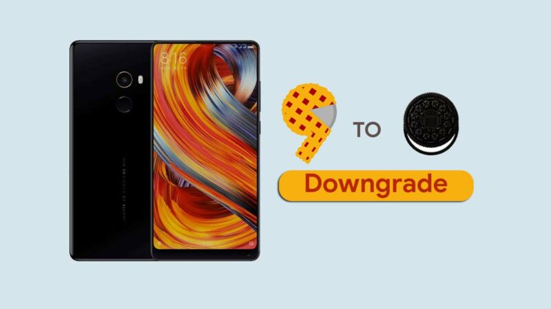 How to Downgrade Xiaomi Mi Mix 2 from Android 9.0 Pie to Oreo