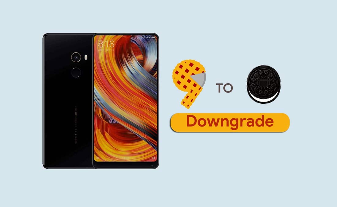 How to Downgrade Xiaomi Mi Mix 2 from Android 9.0 Pie to Oreo