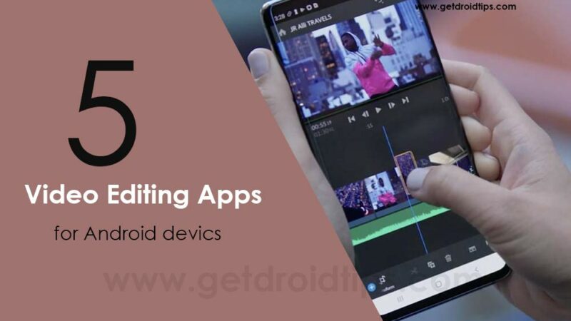 Top 5 Video Editing Apps for Android devices
