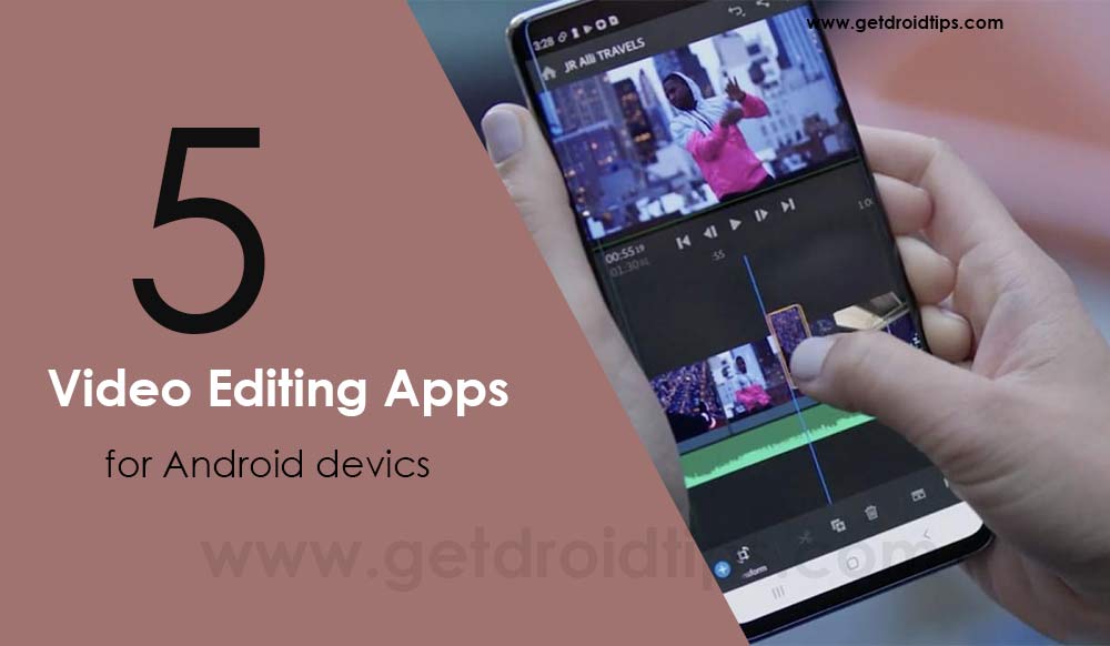 Top 5 Video Editing Apps for Android devices