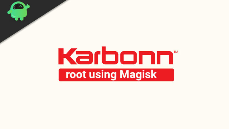 How to root any Karbonn devices using Magisk [No TWRP required]