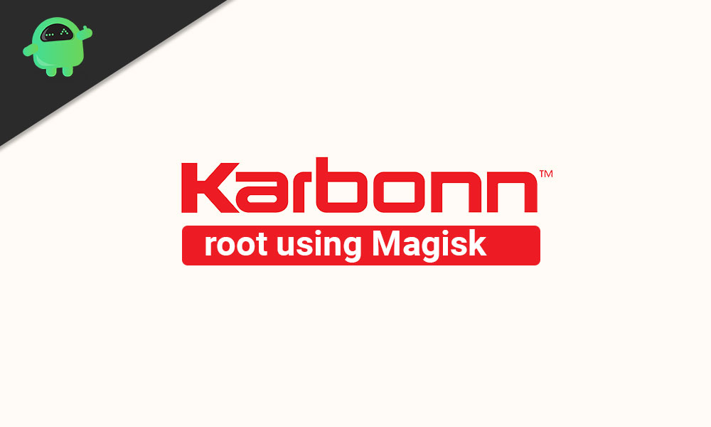 How to root any Karbonn devices using Magisk [No TWRP required]