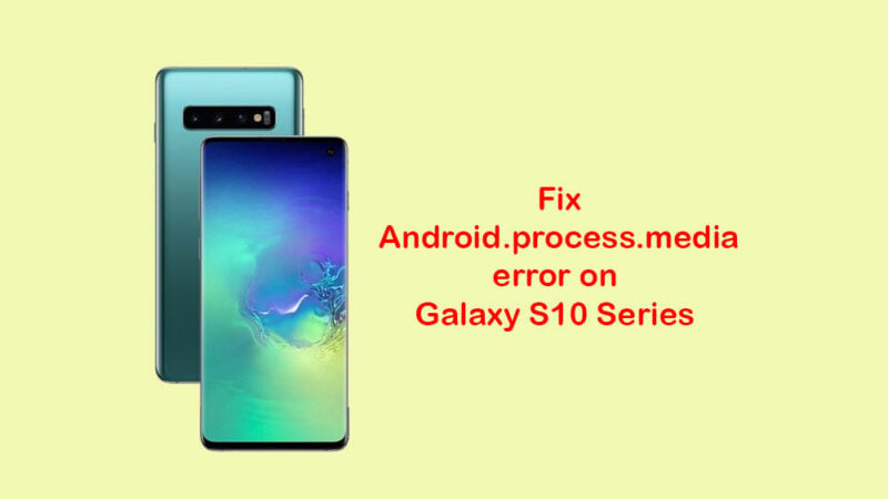 How to fix Android.process.media error on Galaxy S10 Android 10 Beta