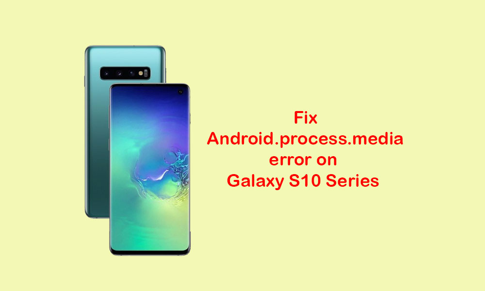 How to fix Android.process.media error on Galaxy S10 Android 10 Beta
