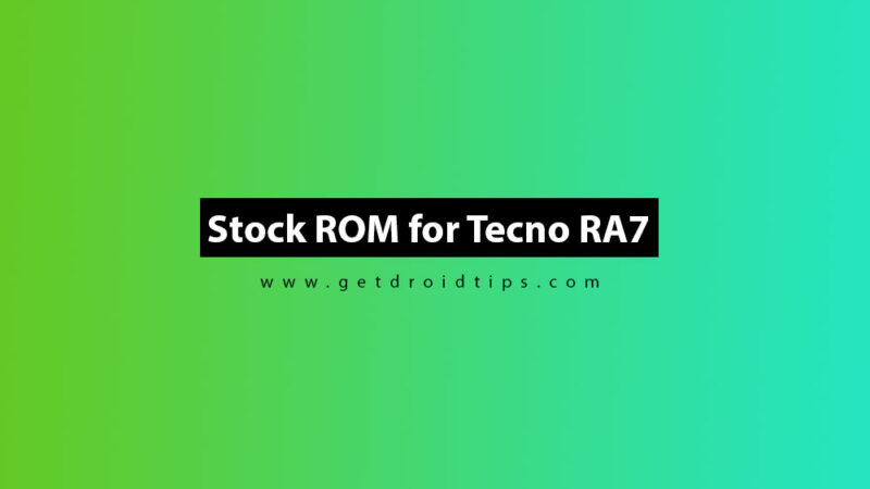 How to Install Stock ROM on Tecno RA7 [Firmware flash file]
