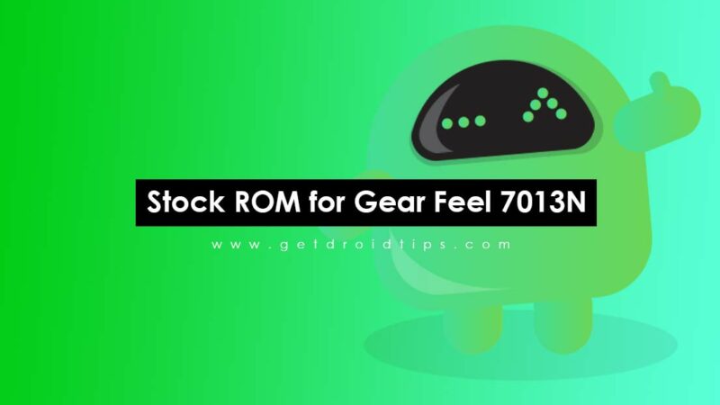 How to Install Stock ROM on Gear Feel 7013N [Firmware flash file]