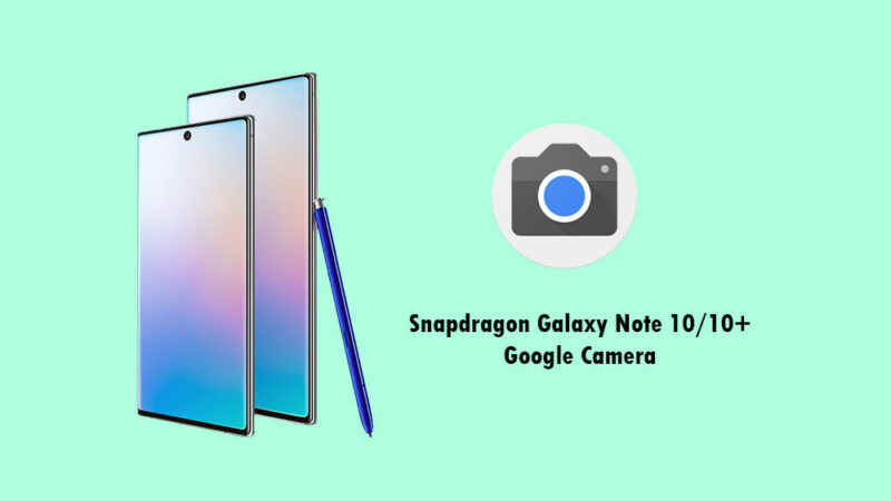 Google Camera for Galaxy Note 10 and 10 Plus [Download APK]