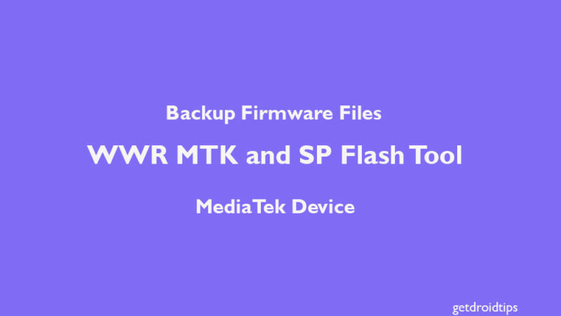 Backup Firmware Files using WWR MTK and SP Flash Tool on MediaTek Device