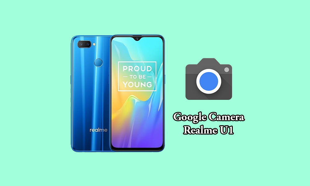 Download Google Camera for Realme U1 [GCam 6.1.021 mod APK]