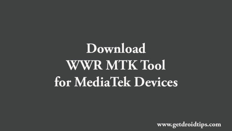 Download Latest WWR MTK Tool for any MediaTek Device