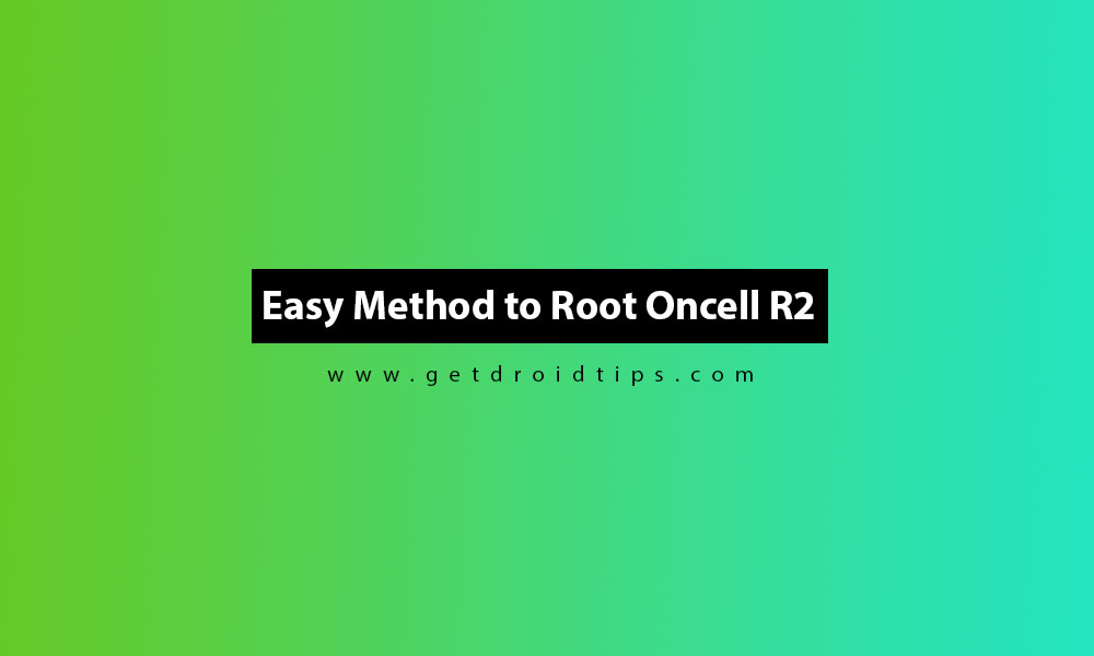 Easy Method to Root Oncell R2 using Magisk without TWRP