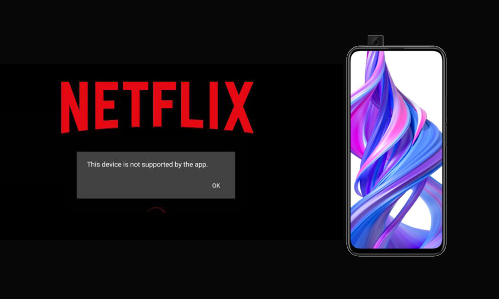 How to fix Netflix not working or Broken SafetyNet issue on Honor 9X