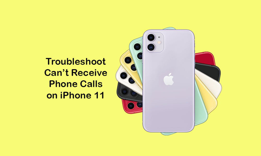Not able to receive any phone calls on my iPhone 11, How to fix?