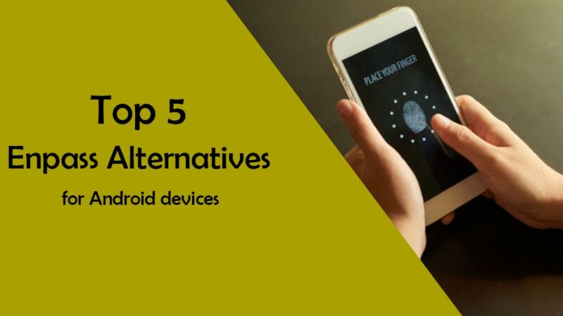 Top 5 Enpass Alternatives for Android and iOS