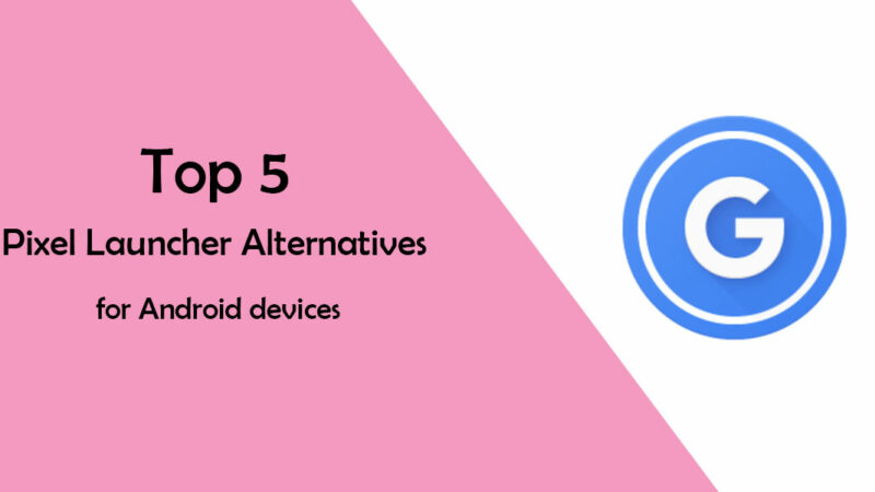 Top 5 Pixel Launcher Alternatives on Android