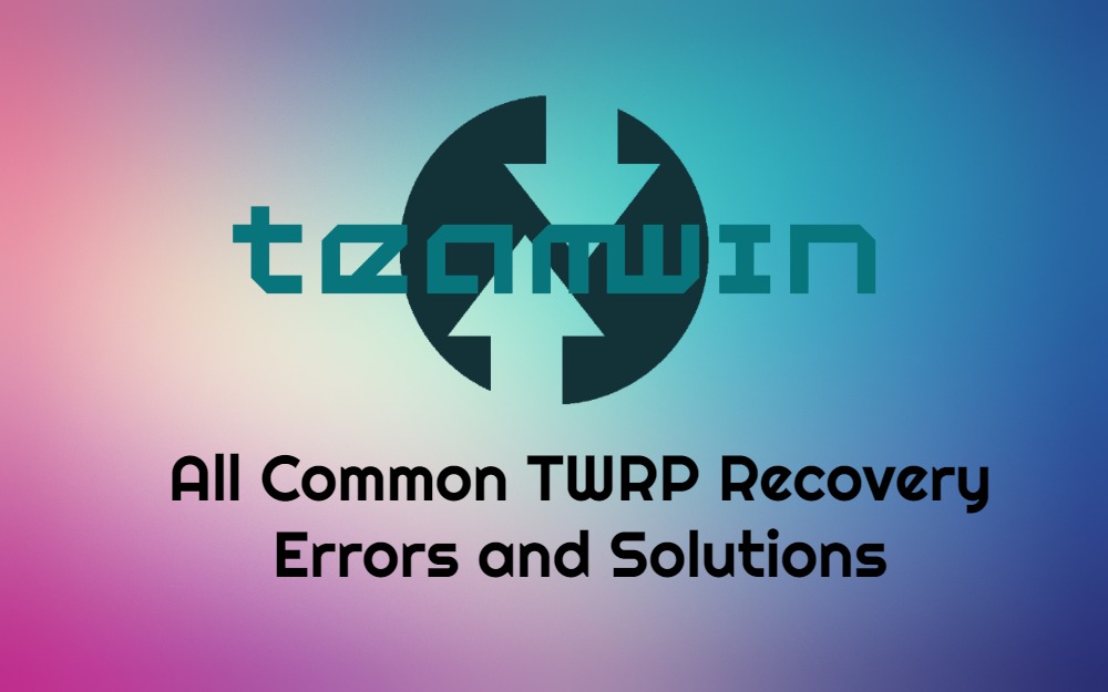 All Common Twrp Recovery Errors And Solutions