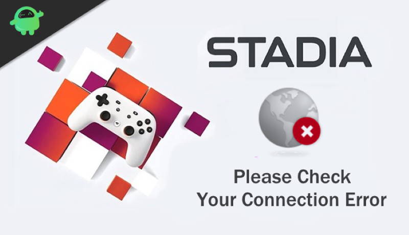 How to fix Google Stadia "Please check your connection" Error