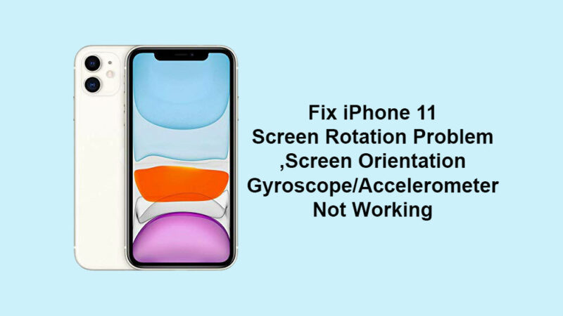 Apple iPhone 11 Screen Rotation Problem: Screen Orientation, Gyroscope/Accelerometer not working