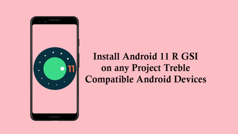 Download Android 11 R GSI (Generic System Image) for Treble Supported Android device