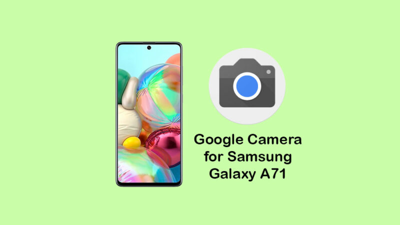 Download Google Camera for Samsung Galaxy A71