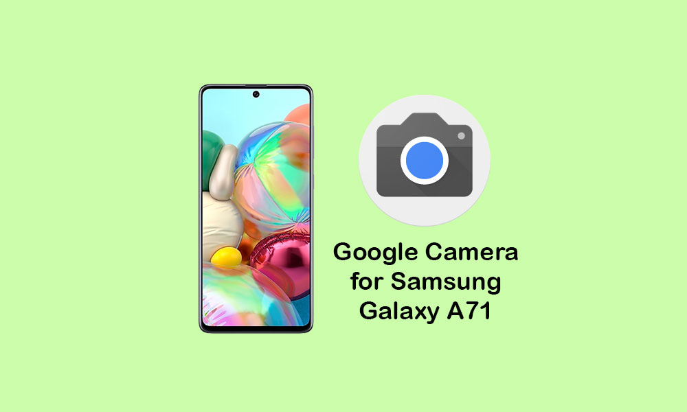 Download Google Camera for Samsung Galaxy A71