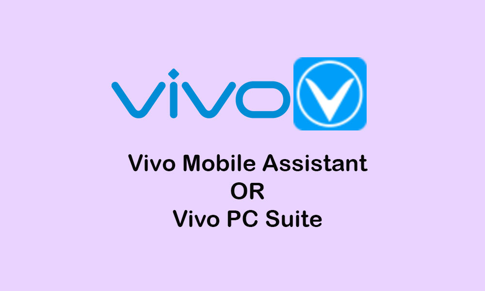 Download Vivo Mobile Assistant or Vivo PC Suite [Latest]