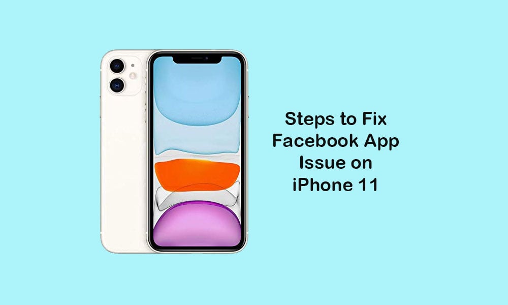 Facebook app not working properly on iPhone 11, How to fix it?