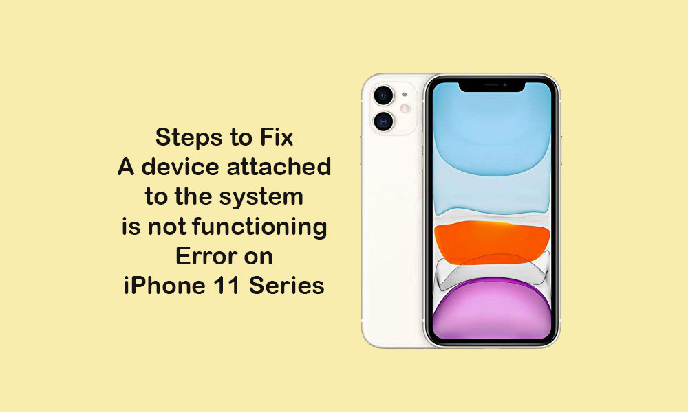 Fix 'A device attached to the system is not functioning' error on iPhone 11/11 Pro