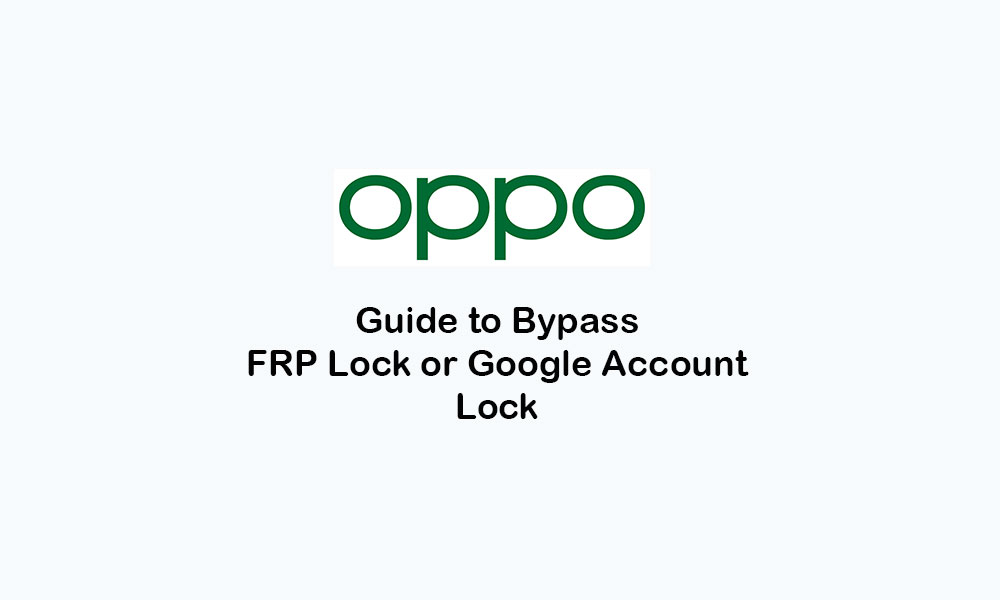 How to Bypass FRP Google Account Lock on any Oppo device