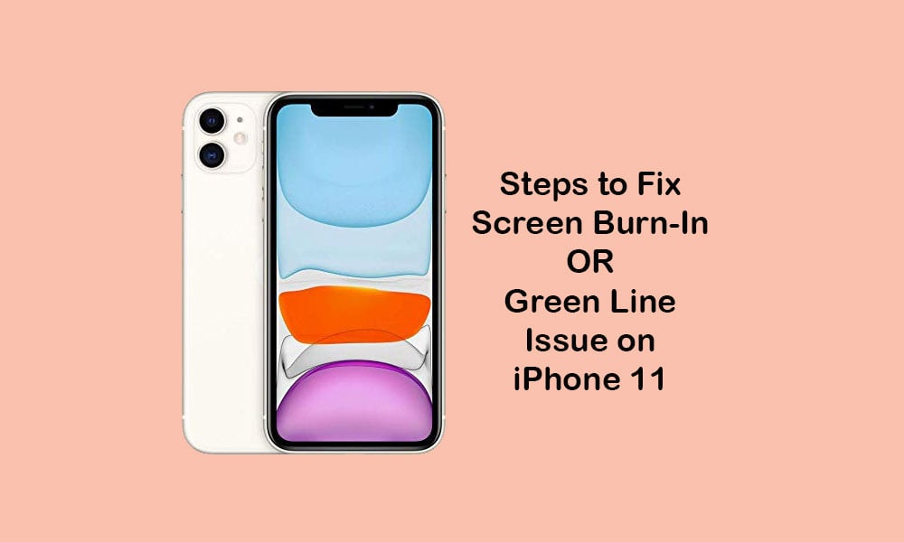 How to Fix Screen Burn-in and Green Line Problem on Apple iPhone 11